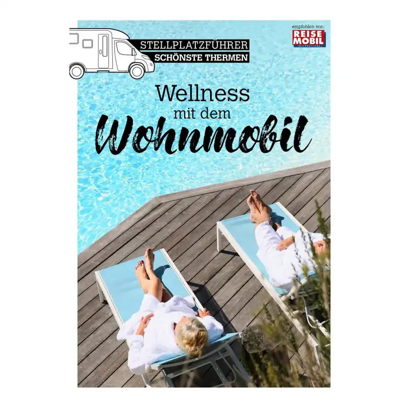 Nur Für Kurze Zeit Stellplatzführer Schönste Thermen Wellness mit dem Wohnmobil
